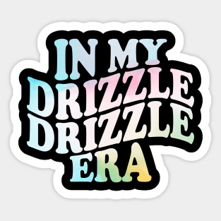 in my drizzle drizzle Era Sticker